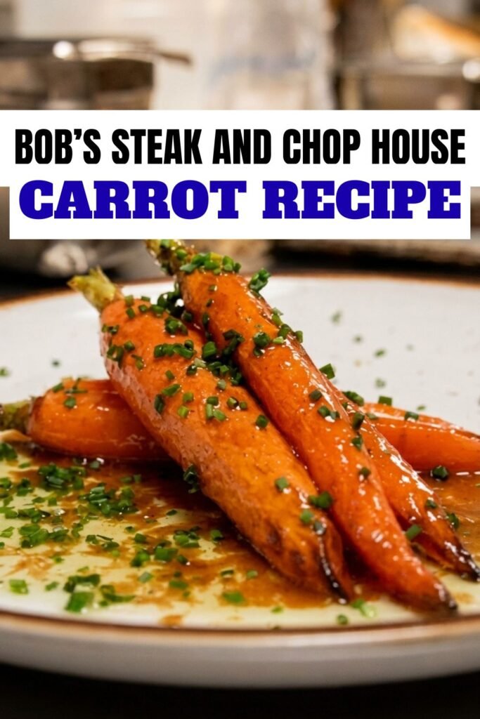 Bob’s Steak and Chop House Carrot Recipe