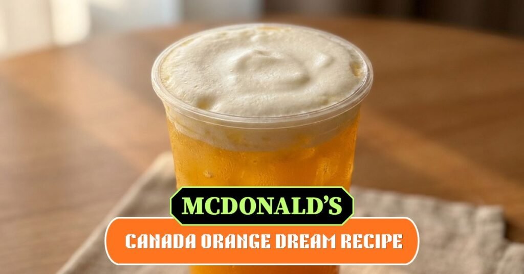 McDonald’s Canada Orange Dream recipe