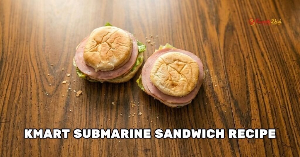 Kmart Submarine Sandwich Recipe